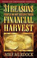 Read 31 Reasons People Don't Receive Their Financial Harvest, written by Mike Murdock Read 31 Reasons People Don't Receive Their Financial Harvest, written by Mike Murdock