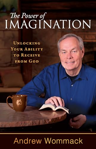 Read The Power of Imagination: Unlocking Your Ability to Receive from God, written by Andrew Wommack Read The Power of Imagination: Unlocking Your Ability to Receive from God, written by Andrew Wommack