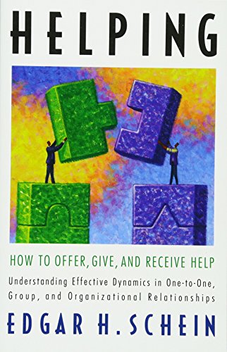 Read Helping: How to Offer, Give, and Receive Help, written by Edgar H. Schein