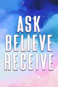 Read ASK BELIEVE RECEIVE: What We Wish For and Believe for It, We Will Receive it (Spiritual Attraction), written by Sherry Lee