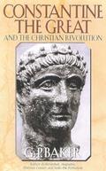 Read Constantine the Great: And the Christian Revolution, written by G. P. Baker