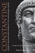 Read Constantine: Dynasty, Religion and Power in the Later Roman Empire, written by Timothy D. Barnes