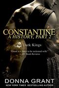 Read Constantine: A History Part 2: (Dark Kings), written by Donna Grant