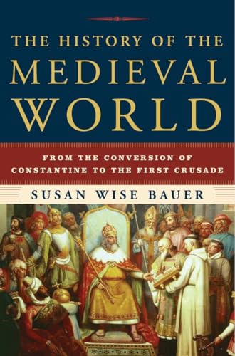 Read The History of the Medieval World: From the Conversion of Constantine to the First Crusade, written by Susan Wise Bauer Read The History of the Medieval World: From the Conversion of Constantine to the First Crusade, written by Susan Wise Bauer