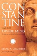 Read Constantine and the Divine Mind: The Imperial Quest for Primitive Monotheism, written by Kegan A. Chandler