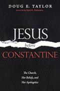 Read Jesus Before Constantine: The Church, Her Beliefs, and Her Apologetics, written by Doug E. Taylor