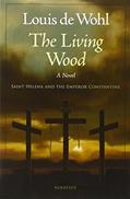 Read The Living Wood: A Novel about Saint Helena and the Emperor Constantine, written by Louis De Wohl Read The Living Wood: A Novel about Saint Helena and the Emperor Constantine, written by Louis De Wohl
