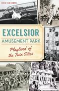 Read Excelsior Amusement Park: Playland of the Twin Cities (Landmarks), written by Greg Van Gompel
