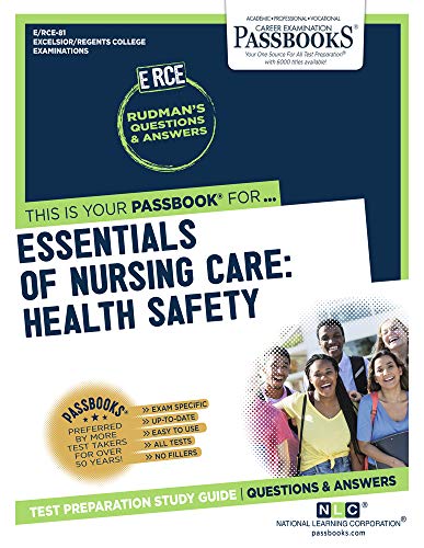 Read Essentials of Nursing Care: Health Safety (RCE-81): Passbooks Study Guide (81) (Excelsior / Regents College Examinations), written by National Learning Corporation Read Essentials of Nursing Care: Health Safety (RCE-81): Passbooks Study Guide (81) (Excelsior / Regents College Examinations), written by National Learning Corporation