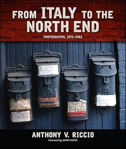 Read From Italy to the North End: Photographs, 1972-1982 (Excelsior Editions), written by Anthony V. Riccio Read From Italy to the North End: Photographs, 1972-1982 (Excelsior Editions), written by Anthony V. Riccio