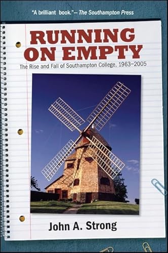 Read Running on Empty: The Rise and Fall of Southampton College, 1963-2005 (Excelsior Editions), written by John A. Strong Read Running on Empty: The Rise and Fall of Southampton College, 1963-2005 (Excelsior Editions), written by John A. Strong