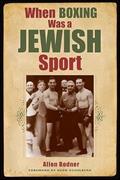 Read When Boxing Was a Jewish Sport (Excelsior Editions), written by Allen Bodner