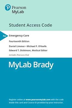 Emergency Care -- MyLab BRADY with Pearson eText Access Code, written by Daniel Limmer EMT-P; Michael O'Keefe; Edward Dickinson Medical Editor