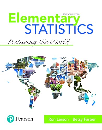 Read Elementary Statistics: Picturing the World -- MyLab Statistics with Pearson eText Access Code, written by Ron Larson; Betsy Farber
