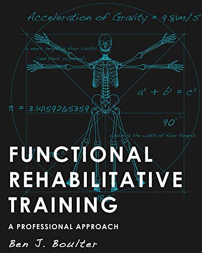 Read Functional Rehabilitative Training: A Professional Approach, written by Ben Boulter