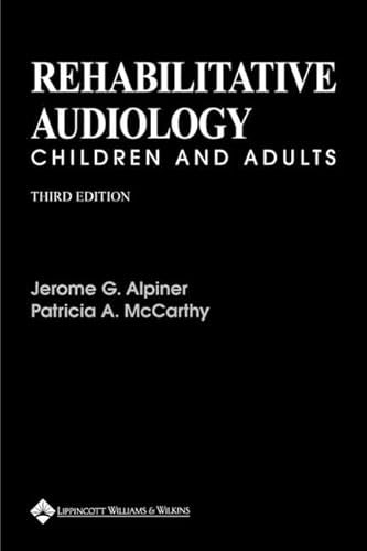 Read Rehabilitative Audiology: Children and Adults, written by Jerome G Alpiner PhD; Patricia A McCarthy PhD Read Rehabilitative Audiology: Children and Adults, written by Jerome G Alpiner PhD; Patricia A McCarthy PhD
