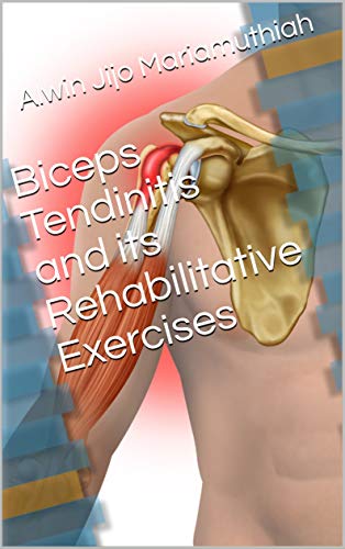 Read Biceps Tendinitis and its Rehabilitative Exercises, written by Alwin Jijo Mariamuthiah Read Biceps Tendinitis and its Rehabilitative Exercises, written by Alwin Jijo Mariamuthiah