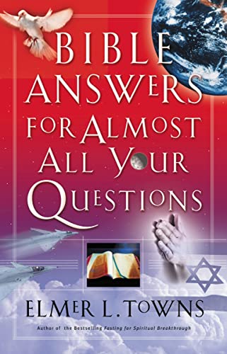Read Bible Answers for Almost All Your Questions, written by Elmer L. Towns