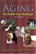 Read Aging: The Health Care Challenge, written by Carole Lewis; Carole B. Lewis
