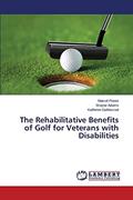 Read The Rehabilitative Benefits of Golf for Veterans with Disabilities, written by Marcel Flores; Wayne Adams; Kathleen Gathercoal