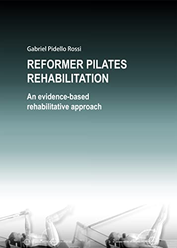 Read REFORMER PILATES REHABILITATION: AN EVIDENCE-BASED REHABILITATIVE APPROACH, written by Gabriel Pidello Rossi Read REFORMER PILATES REHABILITATION: AN EVIDENCE-BASED REHABILITATIVE APPROACH, written by Gabriel Pidello Rossi