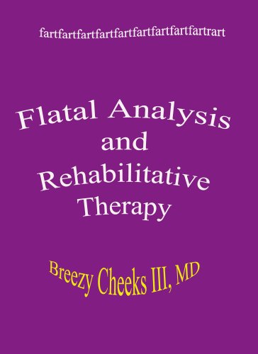 Read F.A.R.T. FLATAL ANALYSIS AND REHABILITATIVE THERAPY, written by Breezy Cheeks MD Read F.A.R.T. FLATAL ANALYSIS AND REHABILITATIVE THERAPY, written by Breezy Cheeks MD