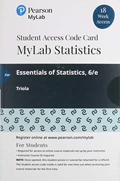 Essentials of Statistics -- MyLab Statistics with Pearson eText, written by Mario Triola