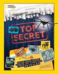 Read Top Secret: Spies, Codes, Capers, Gadgets, and Classified Cases Revealed, written by Crispin Boyer