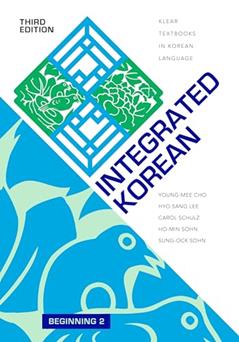 Integrated Korean: Beginning 2, Third Edition (KLEAR Textbooks in Korean Language, 36), written by Young-mee Yu Cho; Hyo Sang Lee; Carol Schulz; Ho-min Sohn; Sung-Ock Sohn