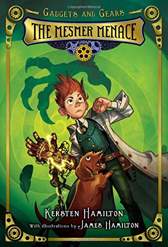 Read The Mesmer Menace (1) (Gadgets and Gears), written by Kersten Hamilton