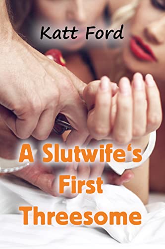 Read A Slutwife's First Threesome (Seducing The Boss Book 24), written by Katt Ford Read A Slutwife's First Threesome (Seducing The Boss Book 24), written by Katt Ford