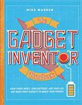 Read The Gadget Inventor Handbook, written by Mike Warren