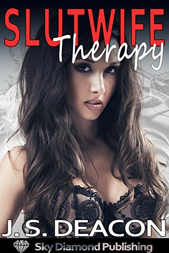 Read Slutwife Therapy, written by J. S. Deacon Read Slutwife Therapy, written by J. S. Deacon