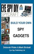 Read Eye Spy DIY Spycraft: Build Your Own Spy Gadgets, written by Deborah Plisko; Mark Birdsall