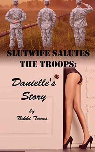 Read Slutwife Salutes the Troops: Danielle's Story: A hotwife group fun mmmf story!, written by Nikki Torres Read Slutwife Salutes the Troops: Danielle's Story: A hotwife group fun mmmf story!, written by Nikki Torres