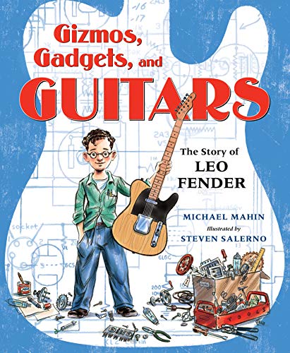 Read Gizmos, Gadgets, and Guitars: The Story of Leo Fender, written by Michael Mahin Read Gizmos, Gadgets, and Guitars: The Story of Leo Fender, written by Michael Mahin