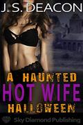 Read A Haunted Hot Wife Halloween: (mfm+, cheating, cuckold, party, exhibitionism, slutwife), written by J. S. Deacon