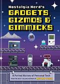 Read Nostalgia Nerd's Gadgets, Gizmos & Gimmicks: A Potted History of Personal Tech, written by Peter Leigh