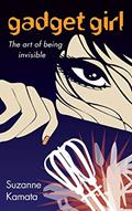 Read Gadget Girl: The Art of Being Invisible, written by Suzanne Kamata