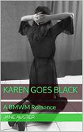 Read Karen Goes Black: A BMWM Romance (Naughty Hotwifes Go Wild: 8 Steamy Slutwives Stories), written by Jane Auster