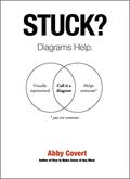 Read Stuck? Diagrams Help., written by Abby Covert; Jenny Benevento