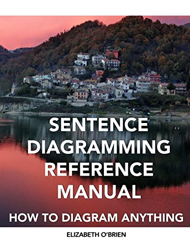 Read Sentence Diagramming Reference Manual: How To Diagram Anything, written by Elizabeth O'Brien Read Sentence Diagramming Reference Manual: How To Diagram Anything, written by Elizabeth O'Brien