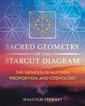 Read Sacred Geometry of the Starcut Diagram: The Genesis of Number, Proportion, and Cosmology, written by Malcolm Stewart