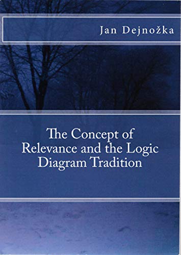 Read The Concept of Relevance and the Logic Diagram Tradition, written by Jan Dejnozka Read The Concept of Relevance and the Logic Diagram Tradition, written by Jan Dejnozka