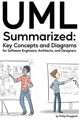 Read UML Summarized: Key Concepts and Diagrams for Software Engineers, Architects, and Designers, written by Phillip Mrzyglocki