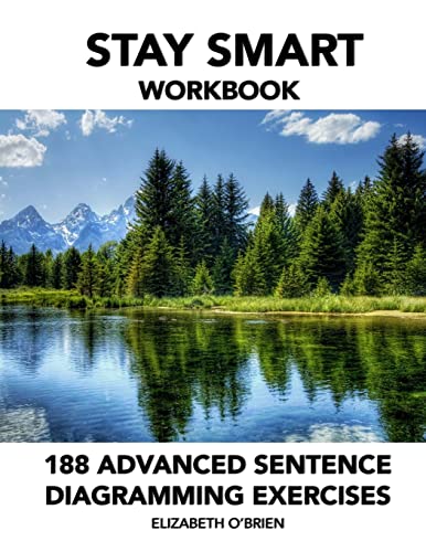 Read Stay Smart Workbook: 188 Advanced Sentence Diagramming Exercises: Grammar the Easy Way, written by Elizabeth O'Brien