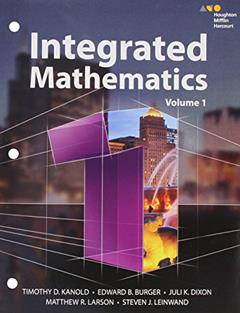 Interactive Student Edition Volume 1 (consumable) 2015 (HMH Integrated Math 1), written by Timothy D. Kanold; Edward B. Burger; Juli K. Dixon; Matthew R. Larson; Steven J. Leinwand