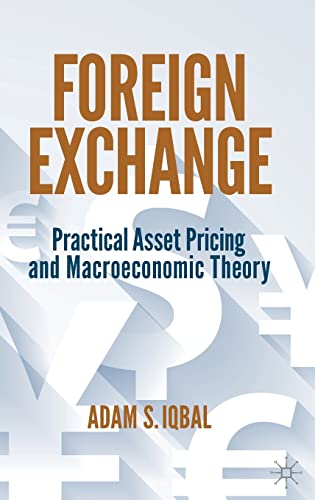 Read Foreign Exchange: Practical Asset Pricing and Macroeconomic Theory, written by Adam S. Iqbal Read Foreign Exchange: Practical Asset Pricing and Macroeconomic Theory, written by Adam S. Iqbal
