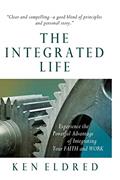 Read The Integrated Life: Experience the Powerful Advantage of Integrating Your FAITH and WORK, written by Ken Eldred Read The Integrated Life: Experience the Powerful Advantage of Integrating Your FAITH and WORK, written by Ken Eldred