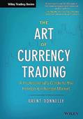 Read The Art of Currency Trading: A Professional's Guide to the Foreign Exchange Market (Wiley Trading), written by Brent Donnelly